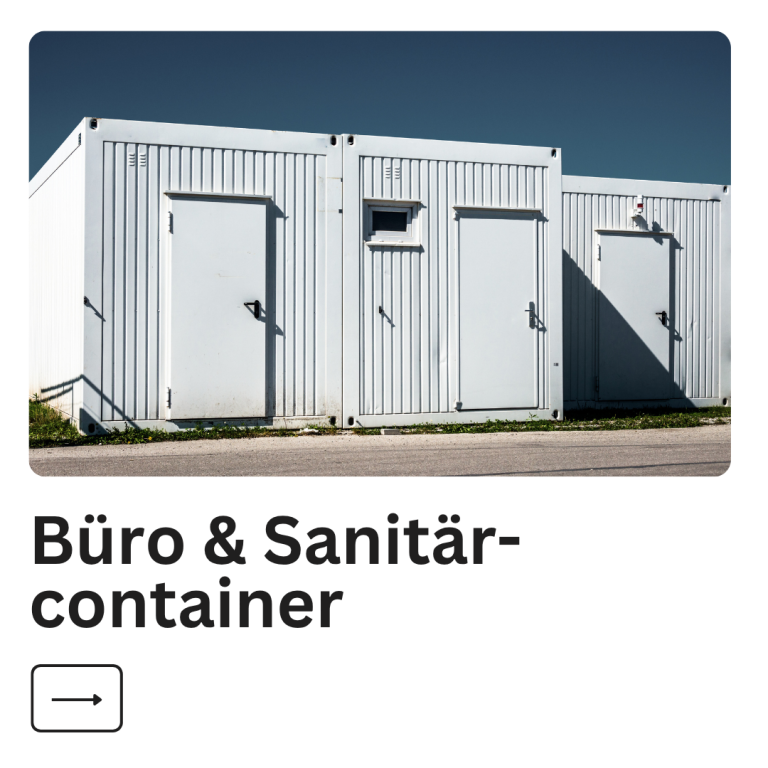 Büro- und Sanitärcontainer Büro- und Sanitärcontainer in einer modernen, funktionalen Bauweise.